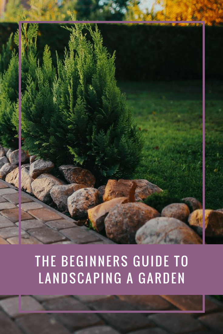 The Beginners Guide To Landscaping A Garden | A Few Favourite Things