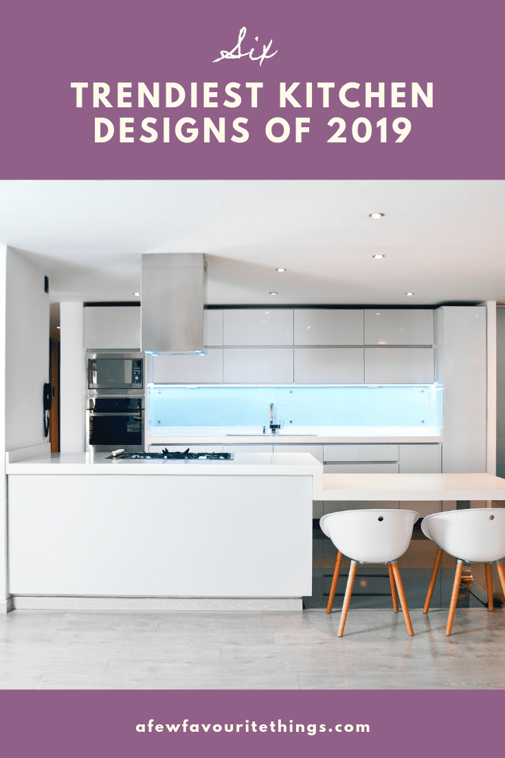 A Brief Discussion On 6 Trendiest Kitchen Designs Of 2019 | A Few ...
